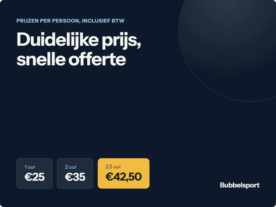 Prijzen per persoon inclusief btw: 1 uur €25, 2 uur €35, 2,5 uur €42,50. Duidelijke prijs, snelle offerte